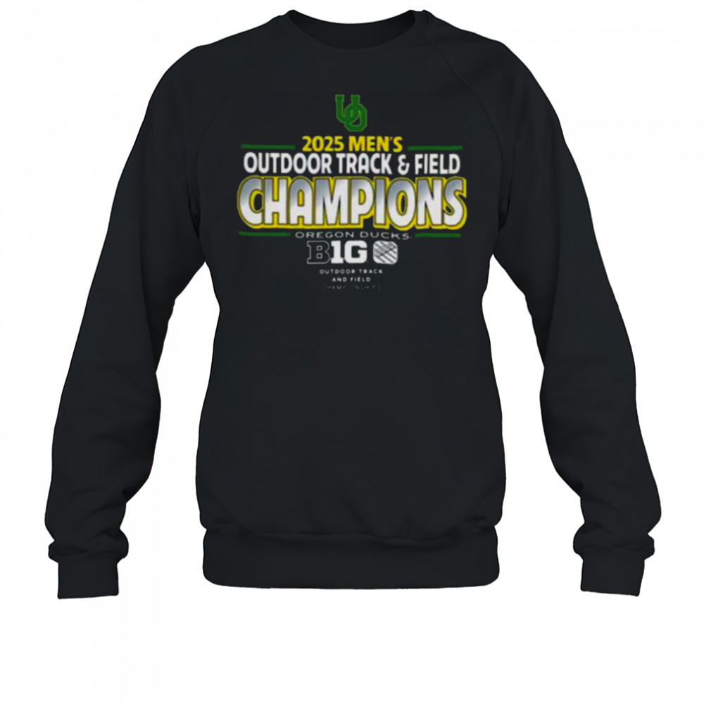 Oregon Ducks 2025 Big Ten ConferenceMen’s Outdoor Track And Field Champions T Shirt Sweatshirt