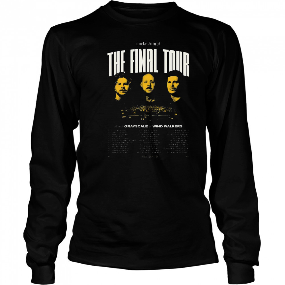 Our Last Night The Final Tour with Grayscale and Wind Walkers 2025 t-shirt Long Sleeved