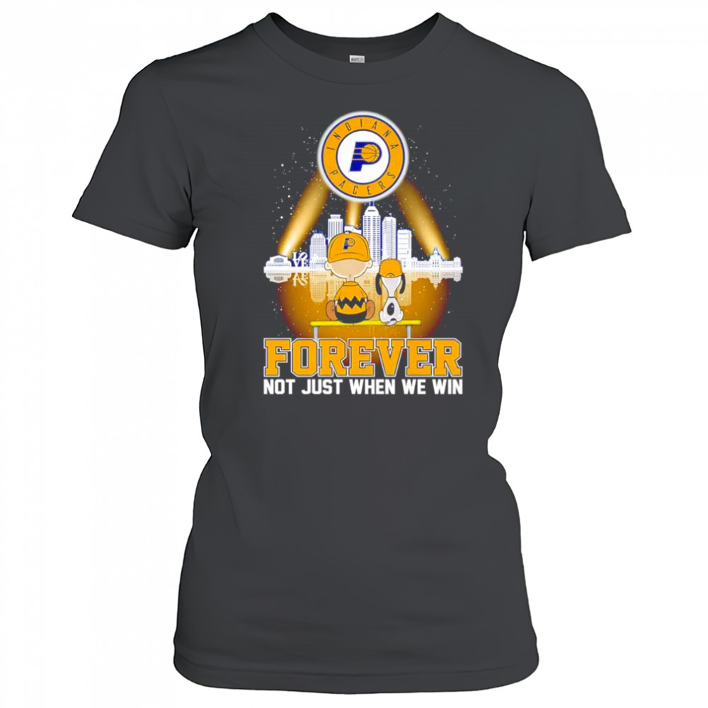 Peanuts Indiana Pacers forever not just when we win shirt Women's T-shirt