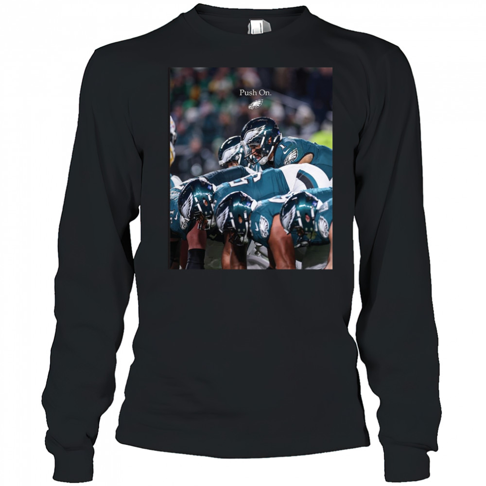 Philadelphia Eagles Push On NFL Football 2025 t-shirt Long Sleeved