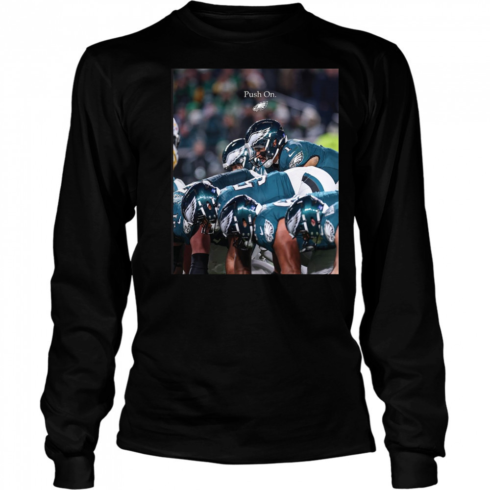 Philadelphia Eagles Push On NFL Football 2025 t-shirt Long Sleeved