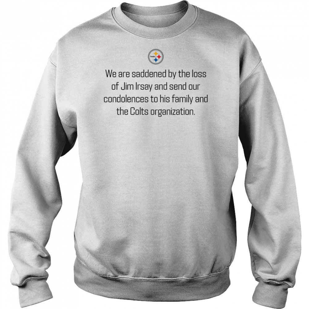 Pittsburgh Steelers we are saddened by the loss of Jim Irsay shirt Hoodie