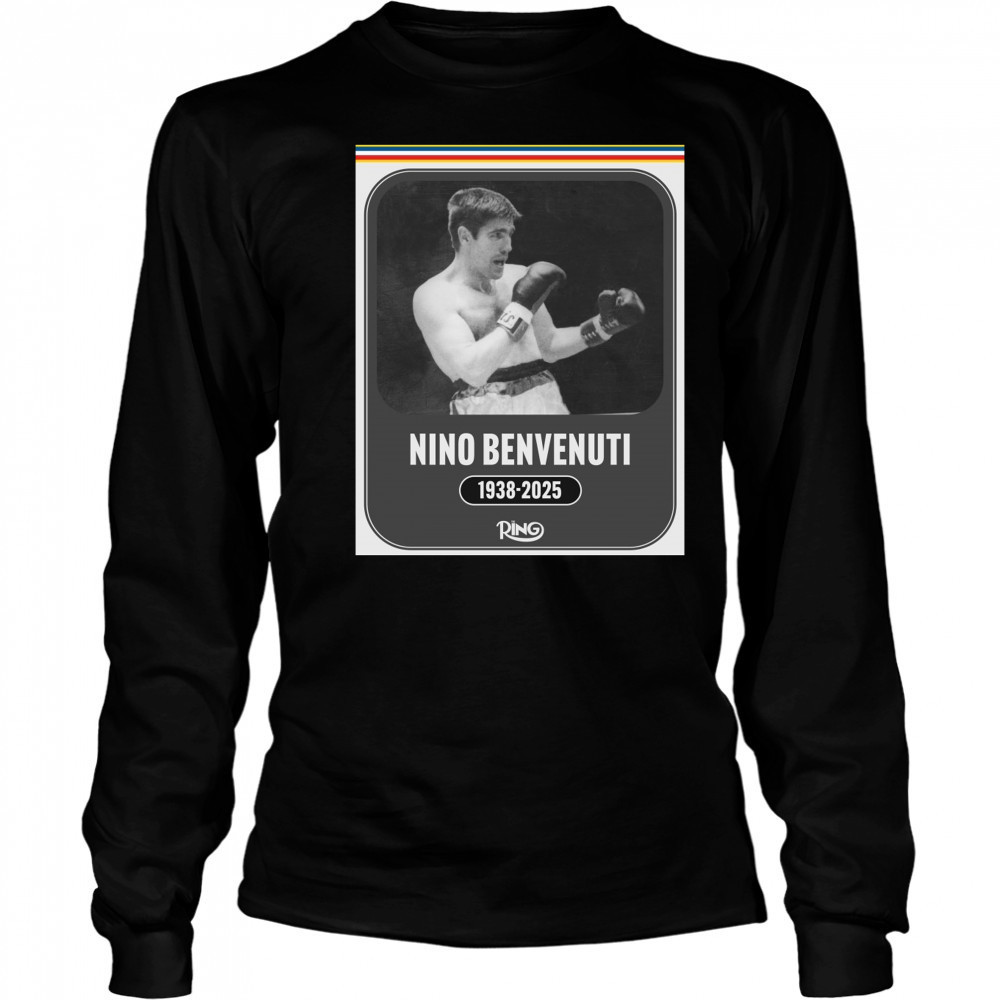 Ring Magazine is saddened the passing of boxing legend Nino Benvenuti 1938 – 2025 Poster t-shirt Long Sleeved