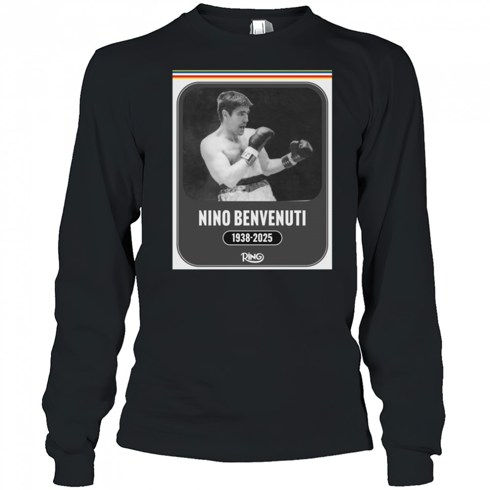 Ring Magazine is saddened the passing of boxing legend Nino Benvenuti 1938 – 2025 Poster t-shirt Long Sleeved
