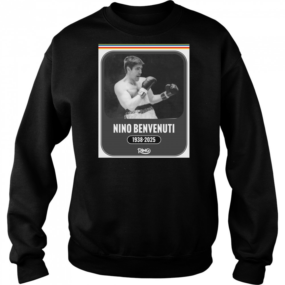 Ring Magazine is saddened the passing of boxing legend Nino Benvenuti 1938 – 2025 Poster t-shirt Hoodie