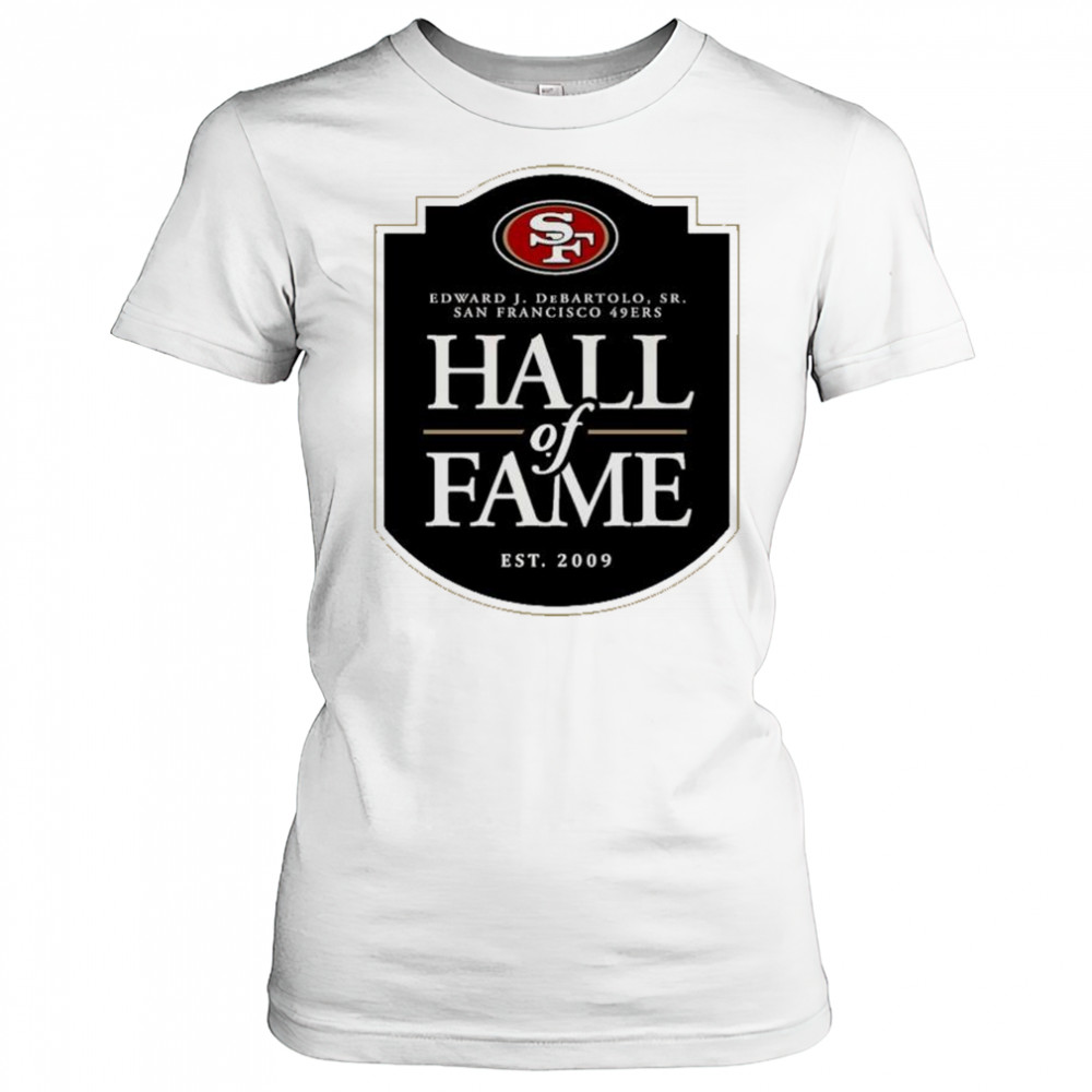 San Francisco 49ers Hall of Fame Edward J. DeBartolo Sr. est. 2009 logo t-shirt Women's T-shirt