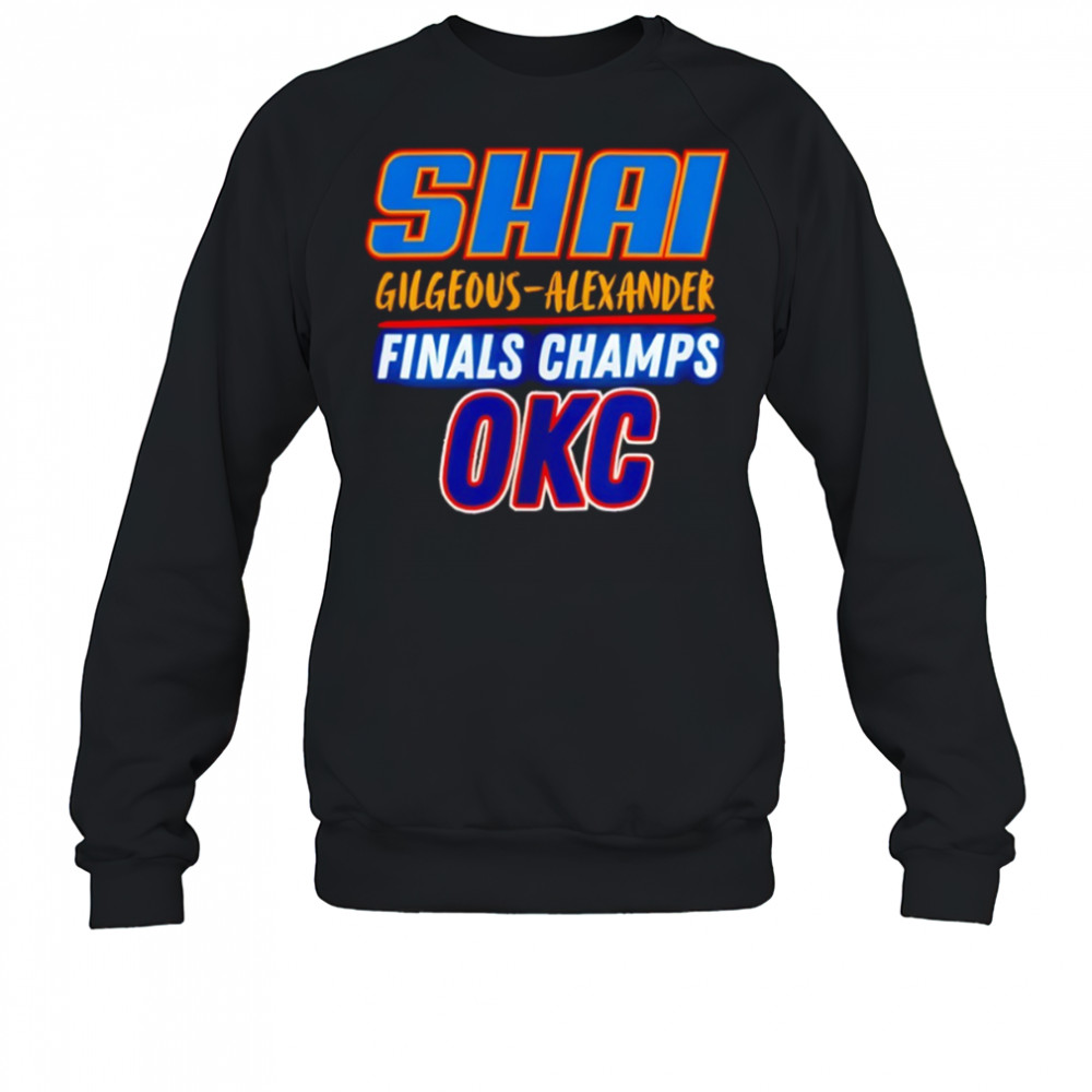 Shai Gilgeous-Alexander Oklahoma City Thunder NBA Finals Champions shirt Sweatshirt