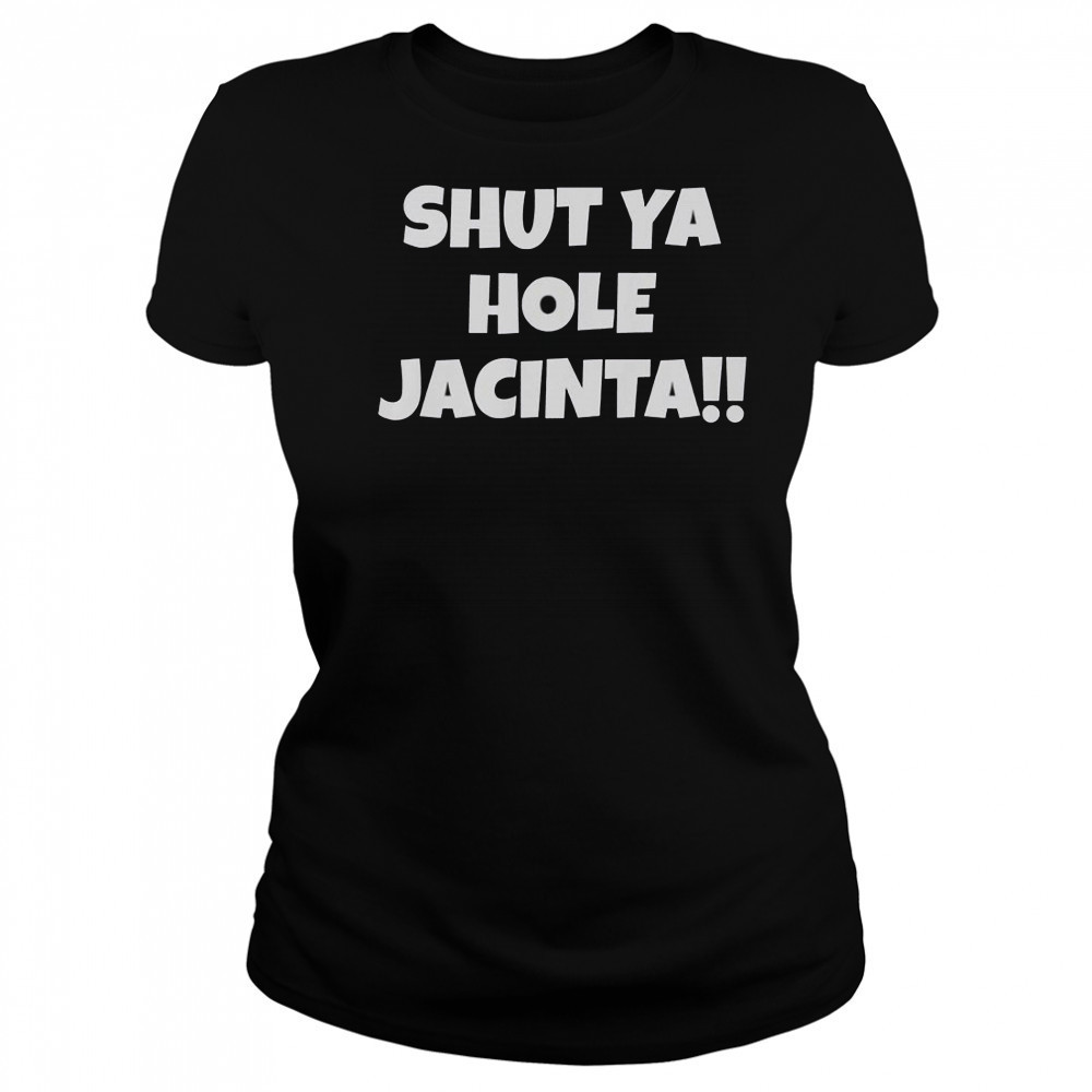 Shut Ya Hole Jacinta T-Shirt Women's T-shirt