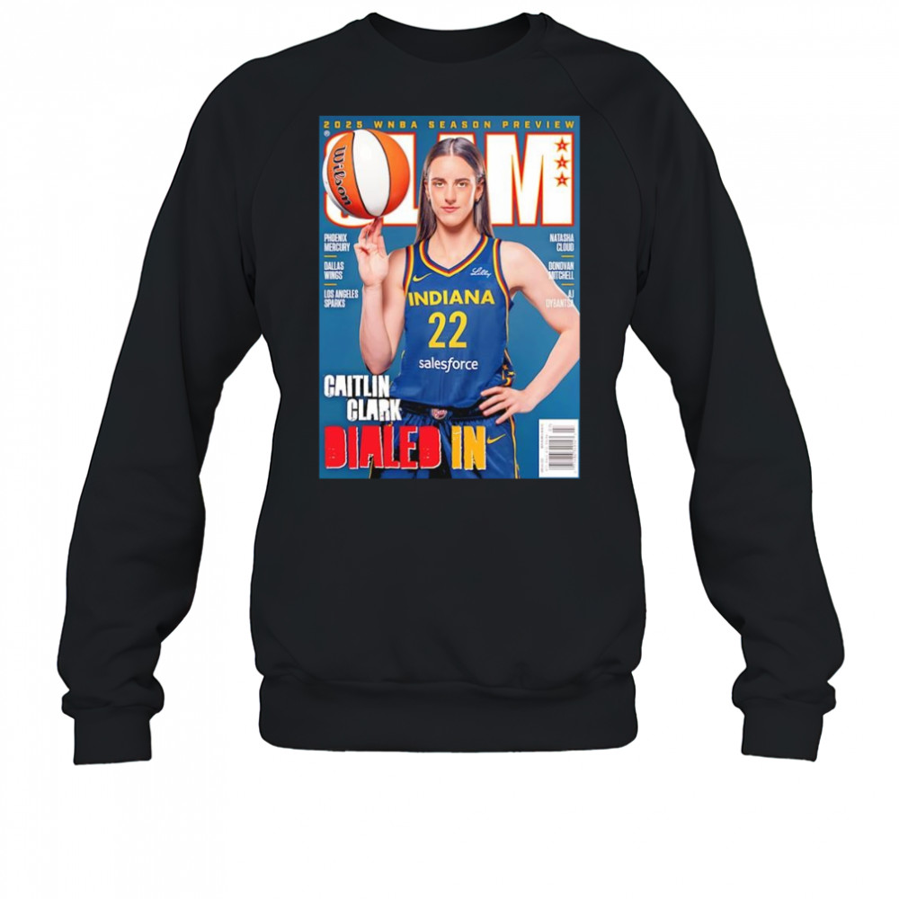 Slam 2025 WNBA Season preview Caitlin Clark dialed in shirt Sweatshirt
