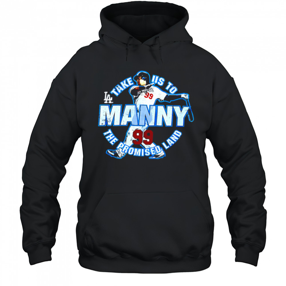 Take US to Los Angeles Dodgers Manny Ramirez 99 the promised land shirt Hoodie