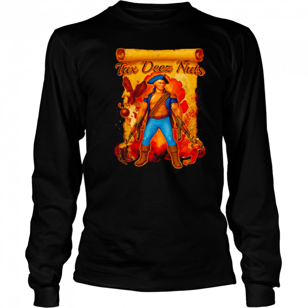 Tax deez nuts shirt Long Sleeved