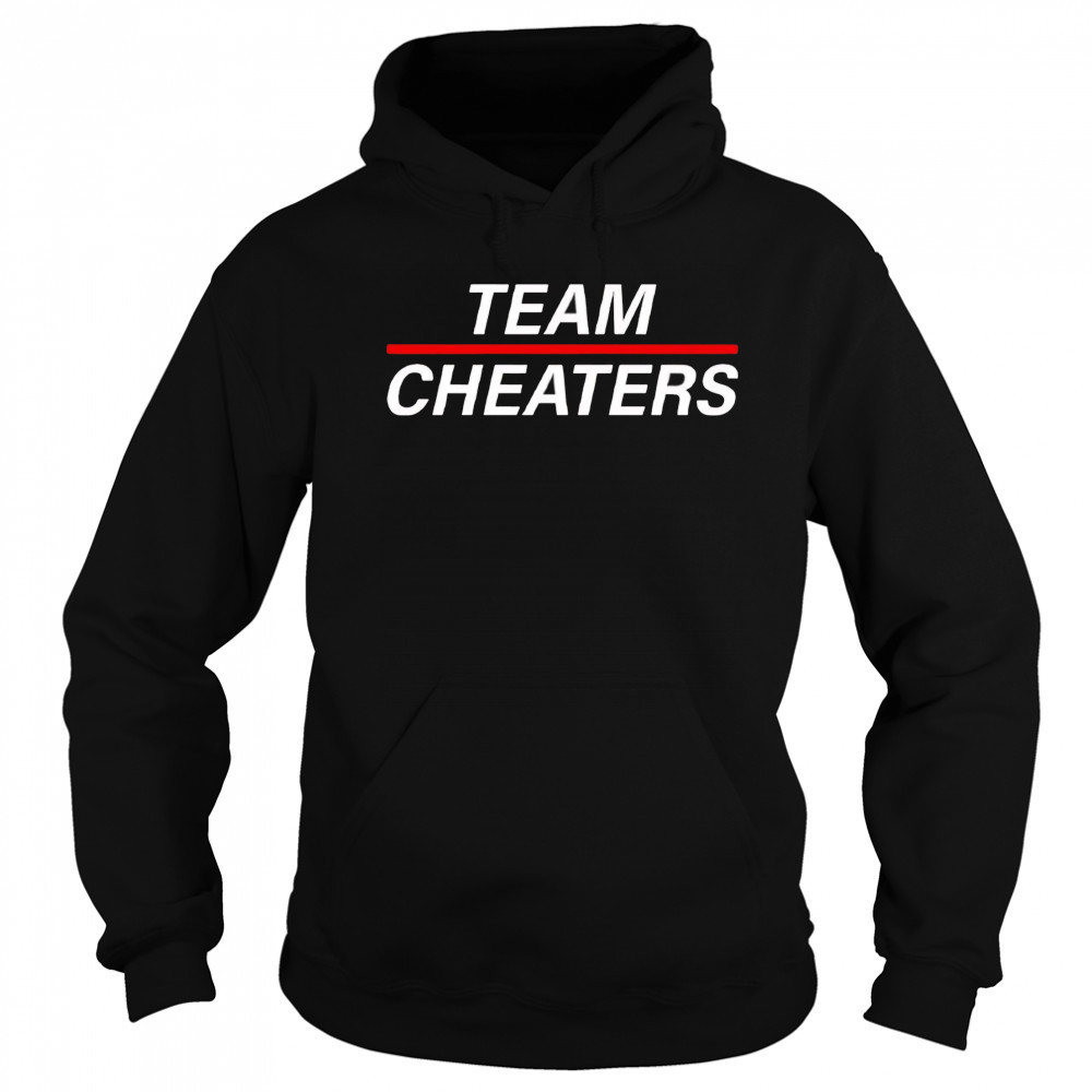Team Cheaters shirt Sweatshirt