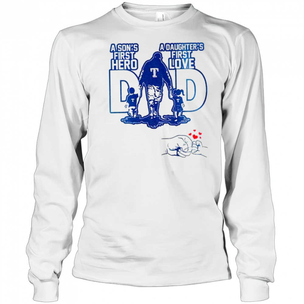 Texas Rangers Dad A son’s first hero a daughter’s first love Happy Father’s Day 2025 shirt Long Sleeved