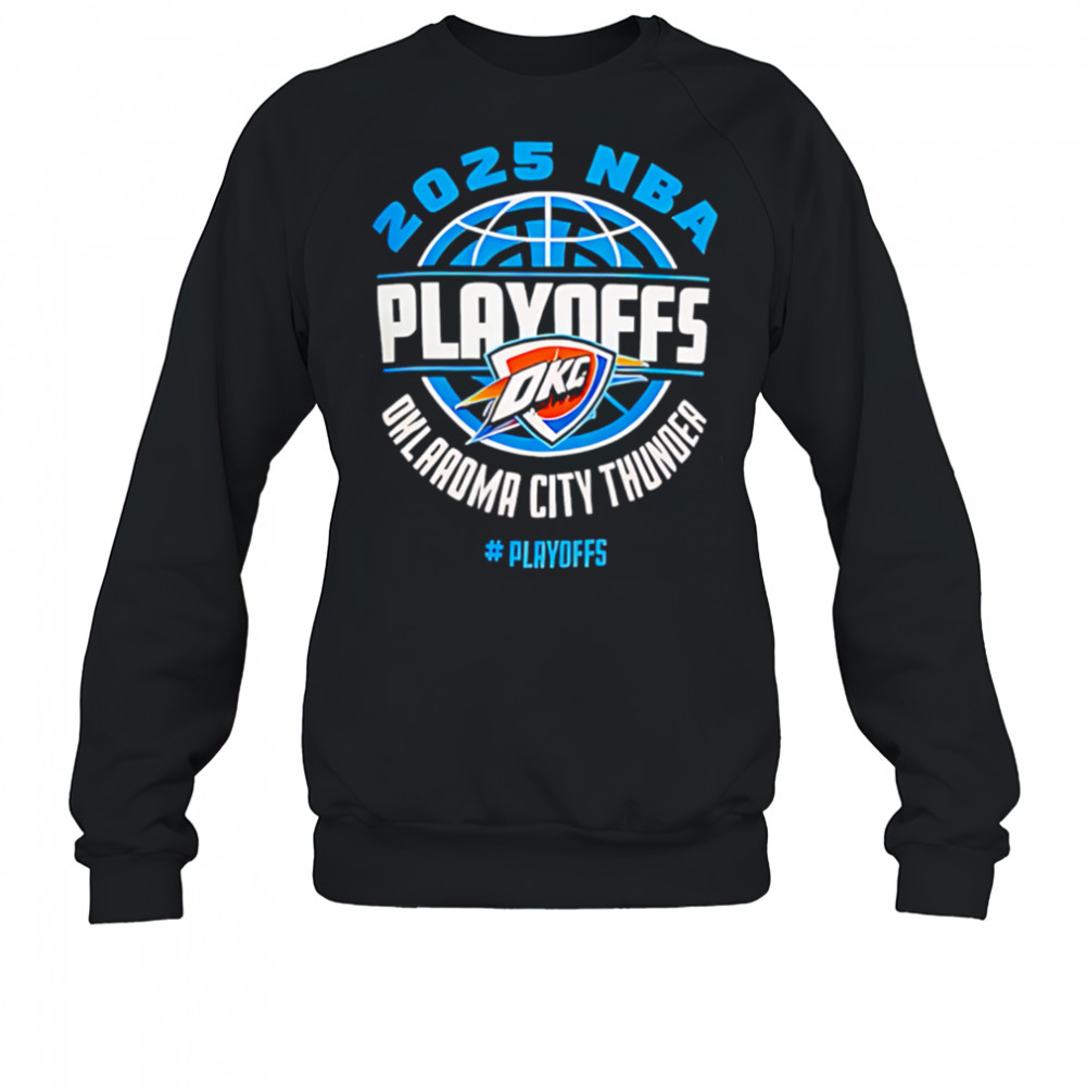 The Ultimate Oklahoma City Thunder Playoffs 2025 for Diehard Fans shirt Sweatshirt