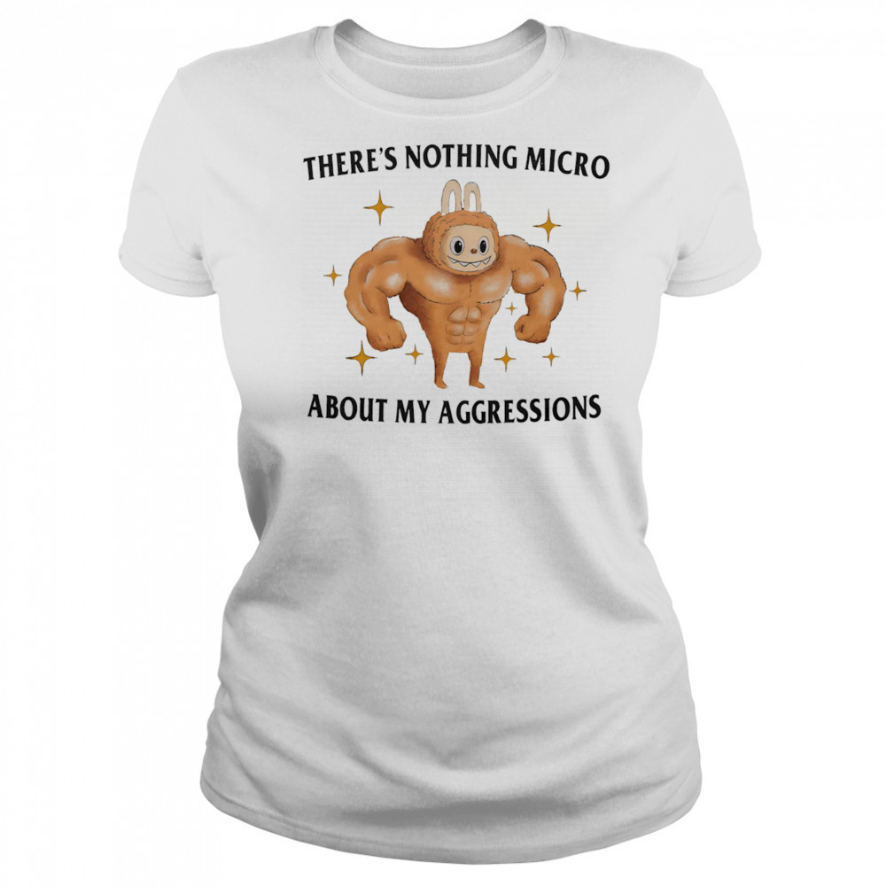 There’s nothing micro about my aggressions shirt Women's T-shirt