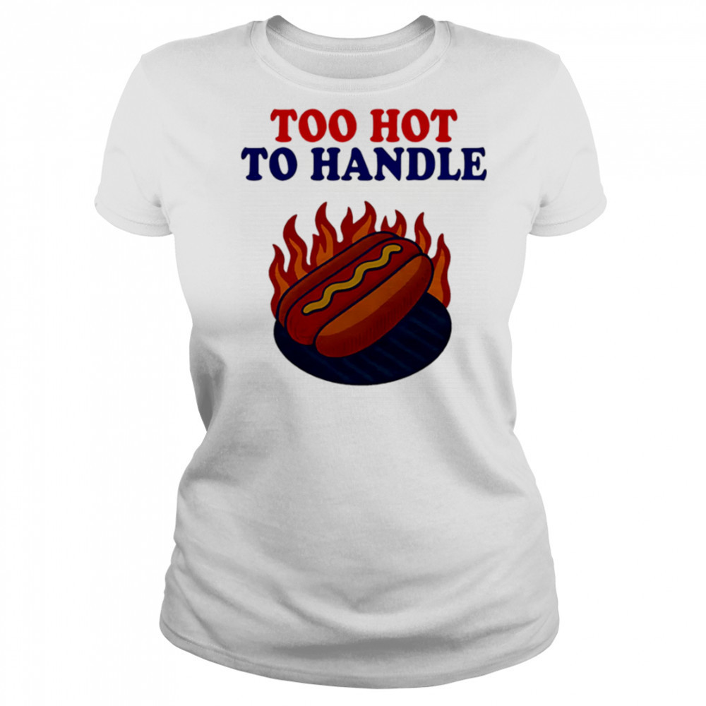 Too Hot to Handle shirt Women's T-shirt