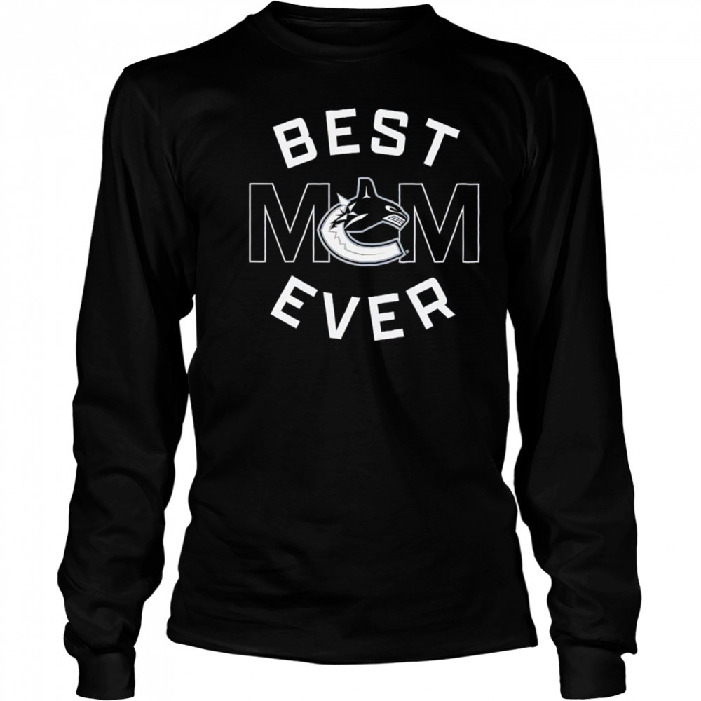 Vancouver Canucks Best Mom Ever shirt Long Sleeved
