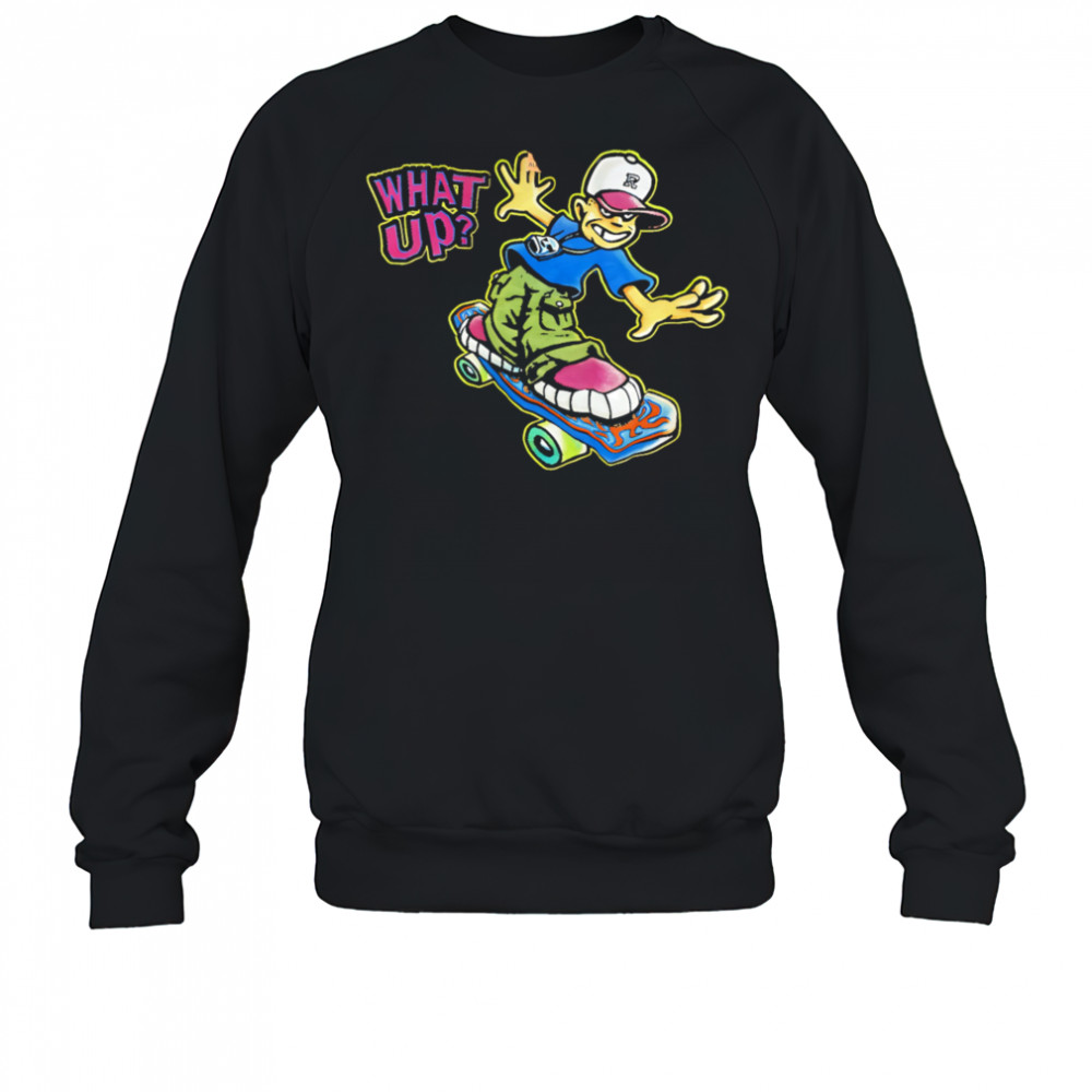 What up hip hop roller skating shirt Sweatshirt