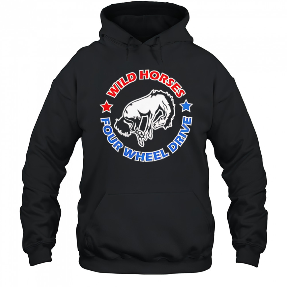 Wild horses four wheel drive shirt Hoodie