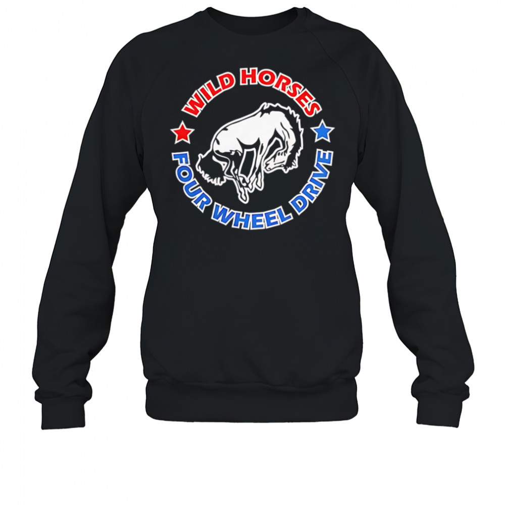 Wild horses four wheel drive shirt Sweatshirt