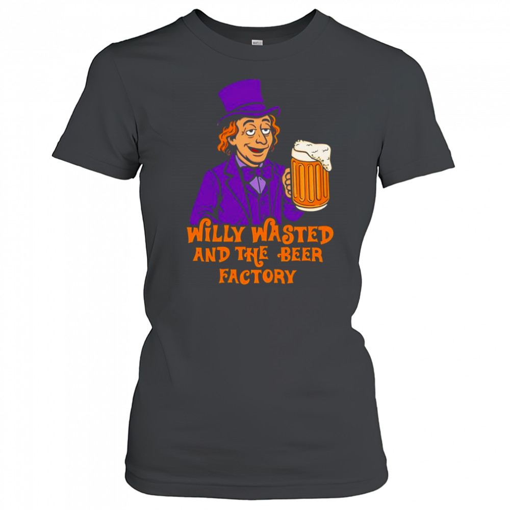Willy wasted and the beer factory shirt Women's T-shirt