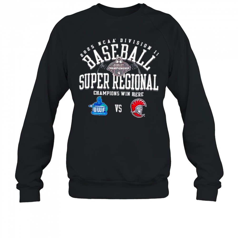 WinCraft West Florida vs Tampa Spartans NCAA Division II Baseball Super Regional Champion Win Here 2025 shirt Sweatshirt