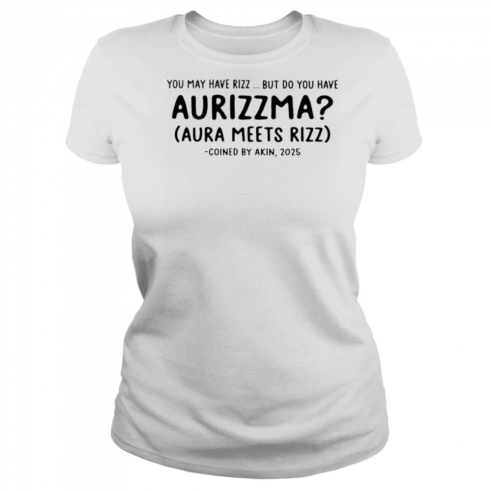 You may have rizz but do you have aurizzma shirt Women's T-shirt
