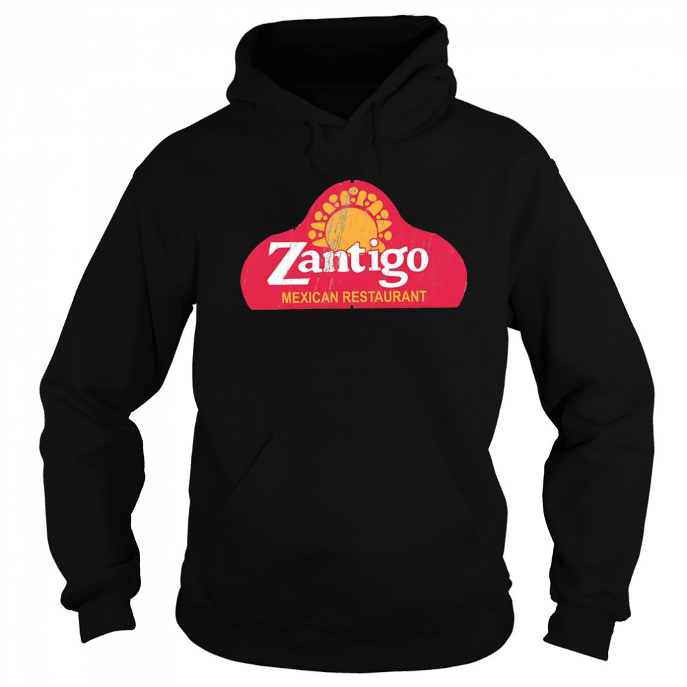 Zantigo Mexican Restaurant shirt Sweatshirt