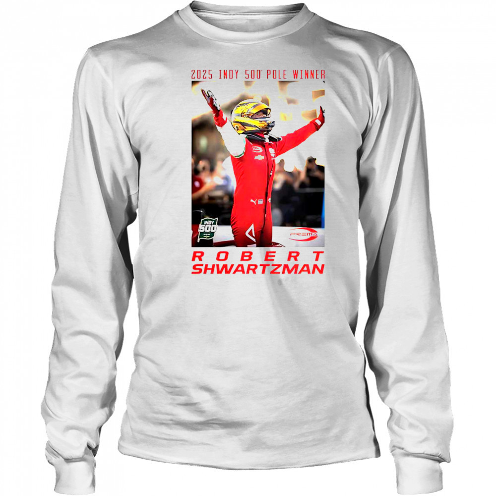 2025 Indy 500 Pole Winner Robert Shwartzman T-Shirt Long Sleeved