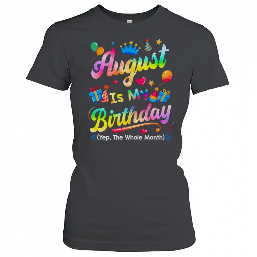 August Is My Birthday Yes The Whole Month Bday Tie Dye shirt Women's T-shirt