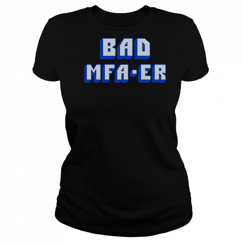 Bad MFA-ER T-Shirt Women's T-shirt