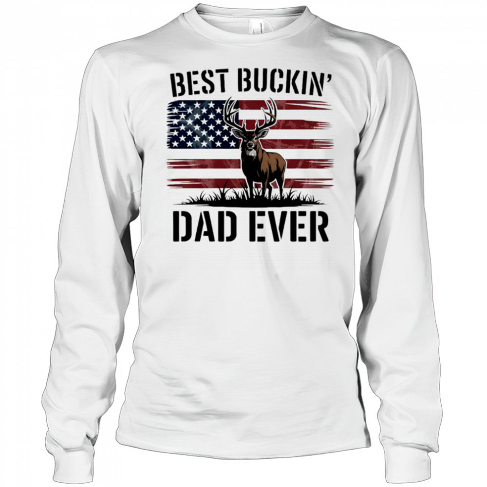 Best Buckin’ Dad Ever Deer Hunting Father’s Day Dad shirt Long Sleeved