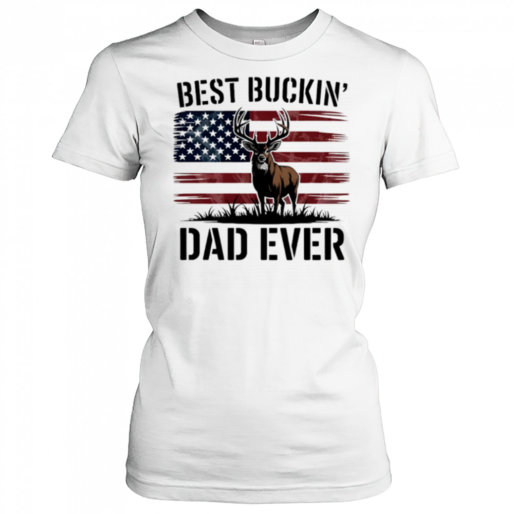 Best Buckin’ Dad Ever Deer Hunting Father’s Day Dad shirt Women's T-shirt