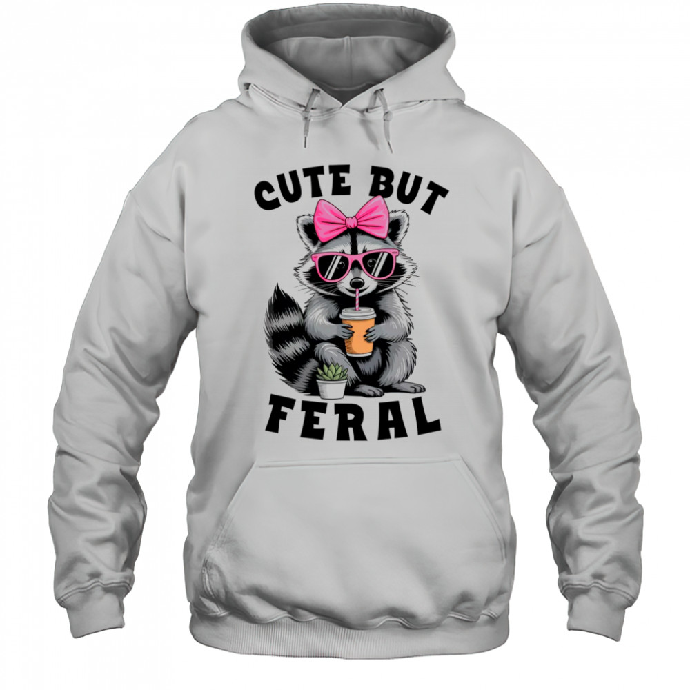 But Feral Funny Colorful Racoon With Sunglasses Racoon shirt Hoodie