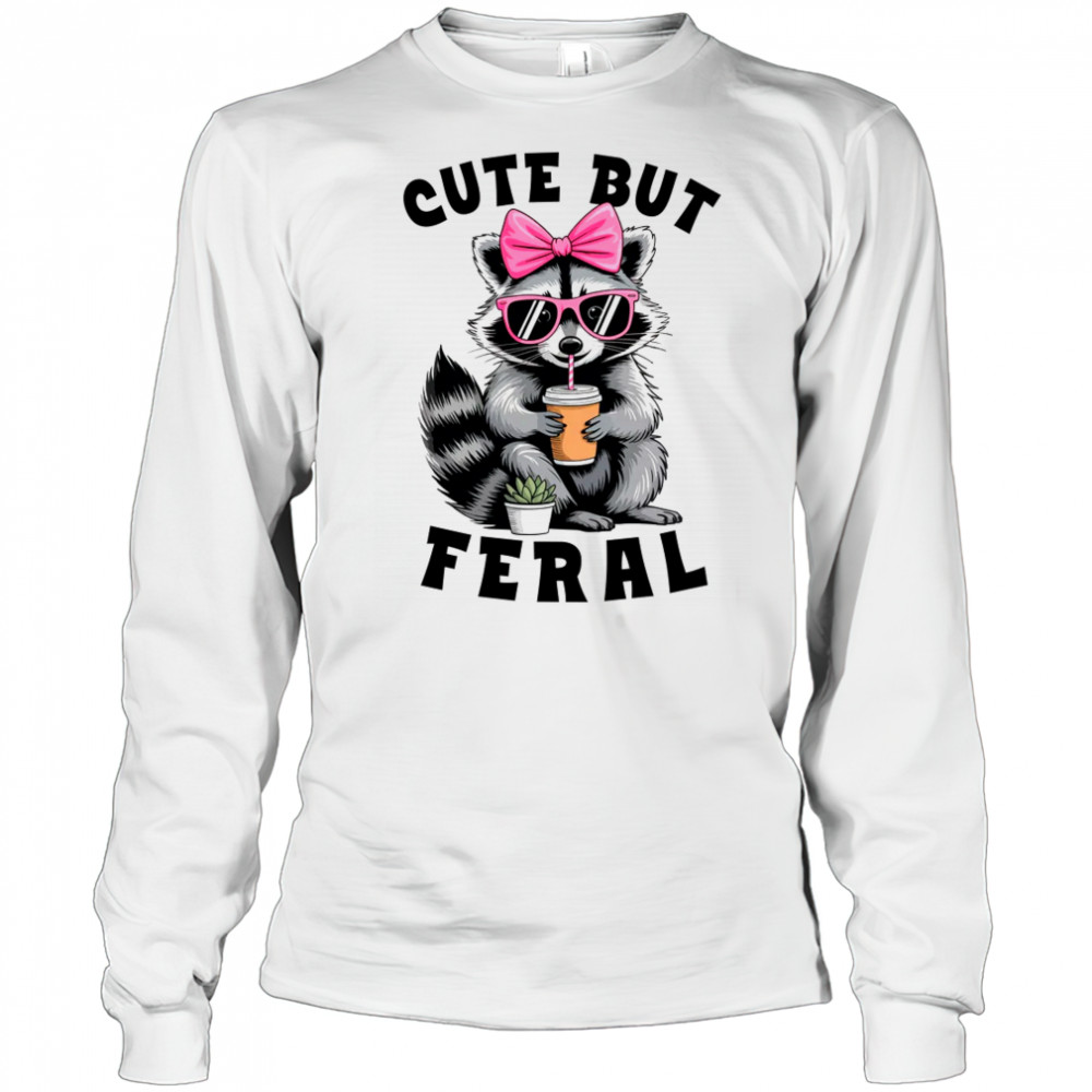But Feral Funny Colorful Racoon With Sunglasses Racoon shirt Long Sleeved