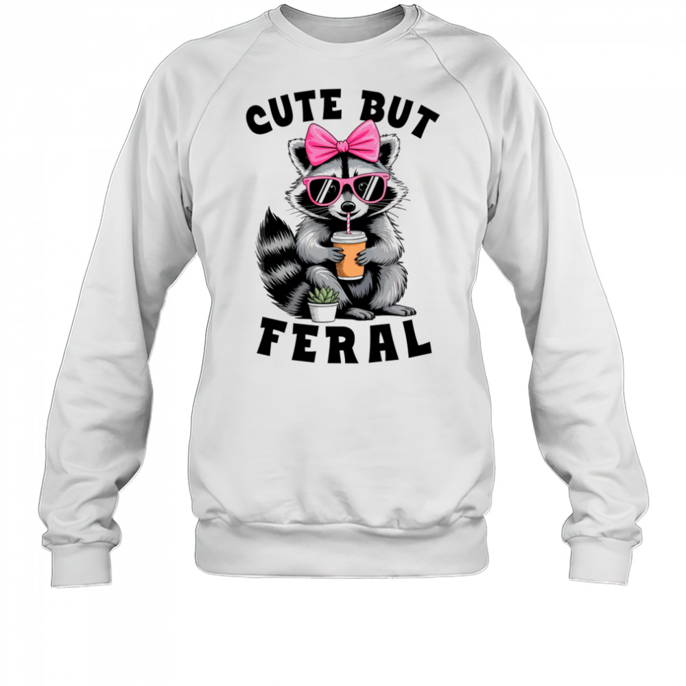 But Feral Funny Colorful Racoon With Sunglasses Racoon shirt Sweatshirt