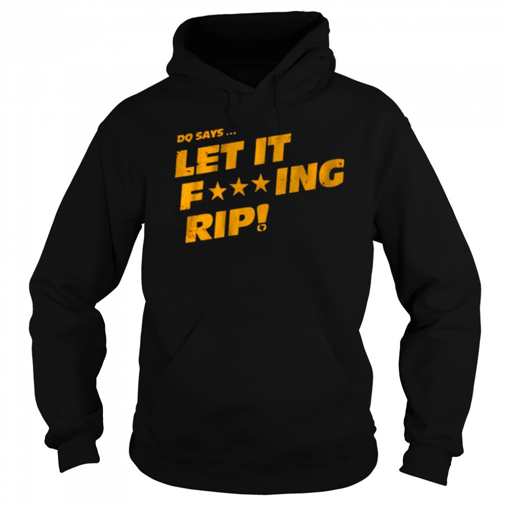 Commanders’ Dan Quinn DQ Says Let It Rip t-shirt Sweatshirt