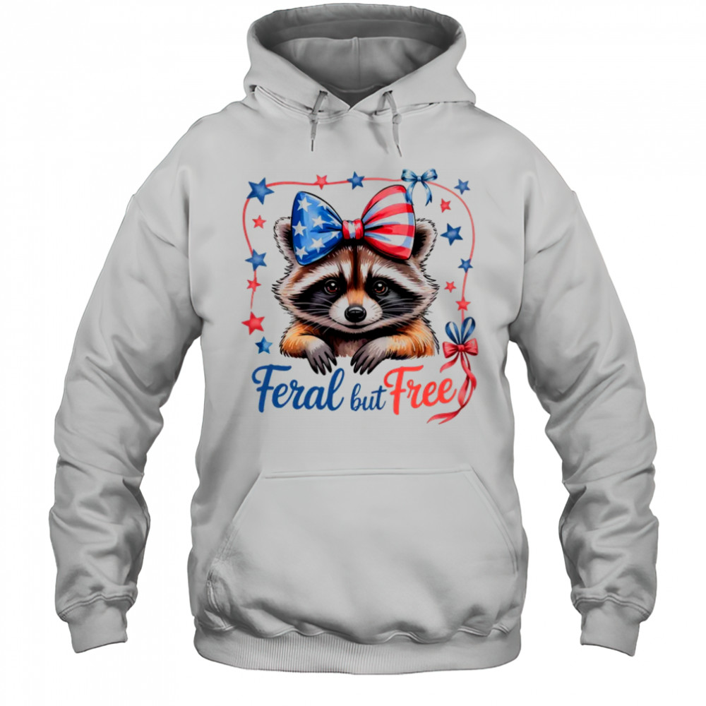Coquette Funny Raccoon 4th Of July Patriotic Feral But Free shirt Hoodie