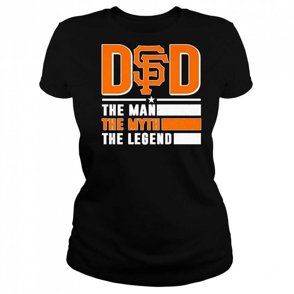 Dad the man the myth the Legend San Francisco Giants shirt Women's T-shirt