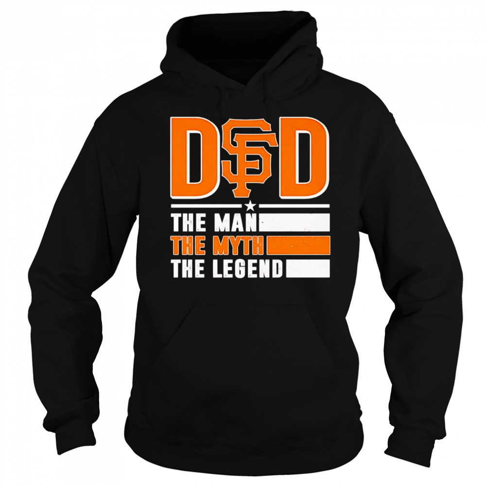 Dad the man the myth the Legend San Francisco Giants shirt Sweatshirt