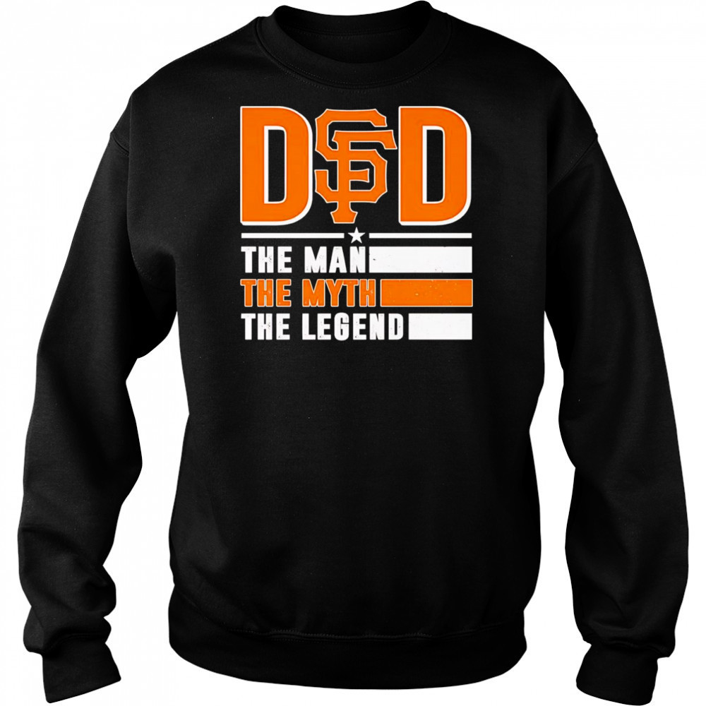 Dad the man the myth the Legend San Francisco Giants shirt Hoodie