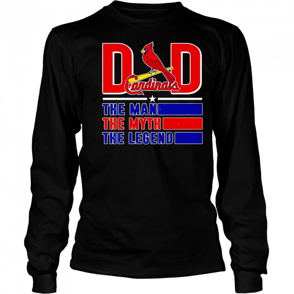 Dad the man the myth the Legend St Louis Cardinals shirt Long Sleeved