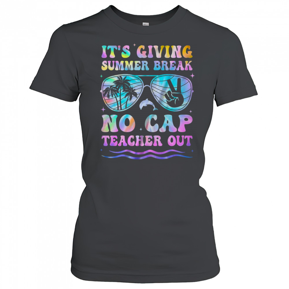 End Of The Year School Out Summer Break No Cap Teacher Out shirt Women's T-shirt