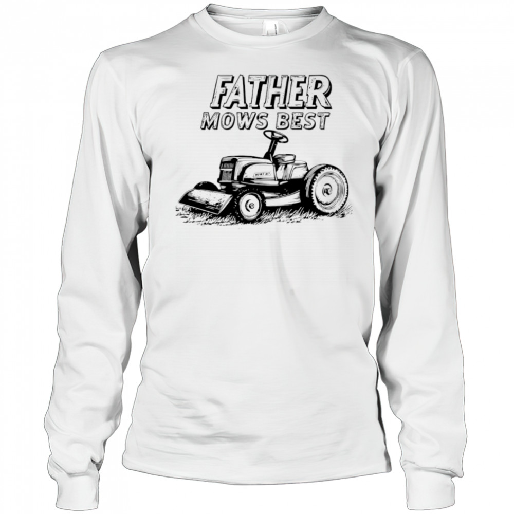 Father Mows Best Lawn Dad black white shirt Long Sleeved