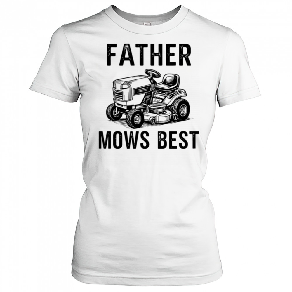 Father Mows Best Lawnmower Dad shirt Women's T-shirt