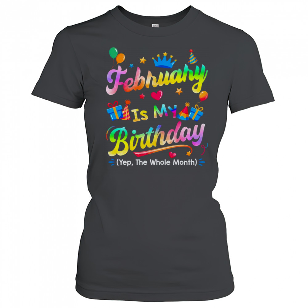 February Is My Birthday Yes The Whole Month Bday Tie Dye shirt Women's T-shirt