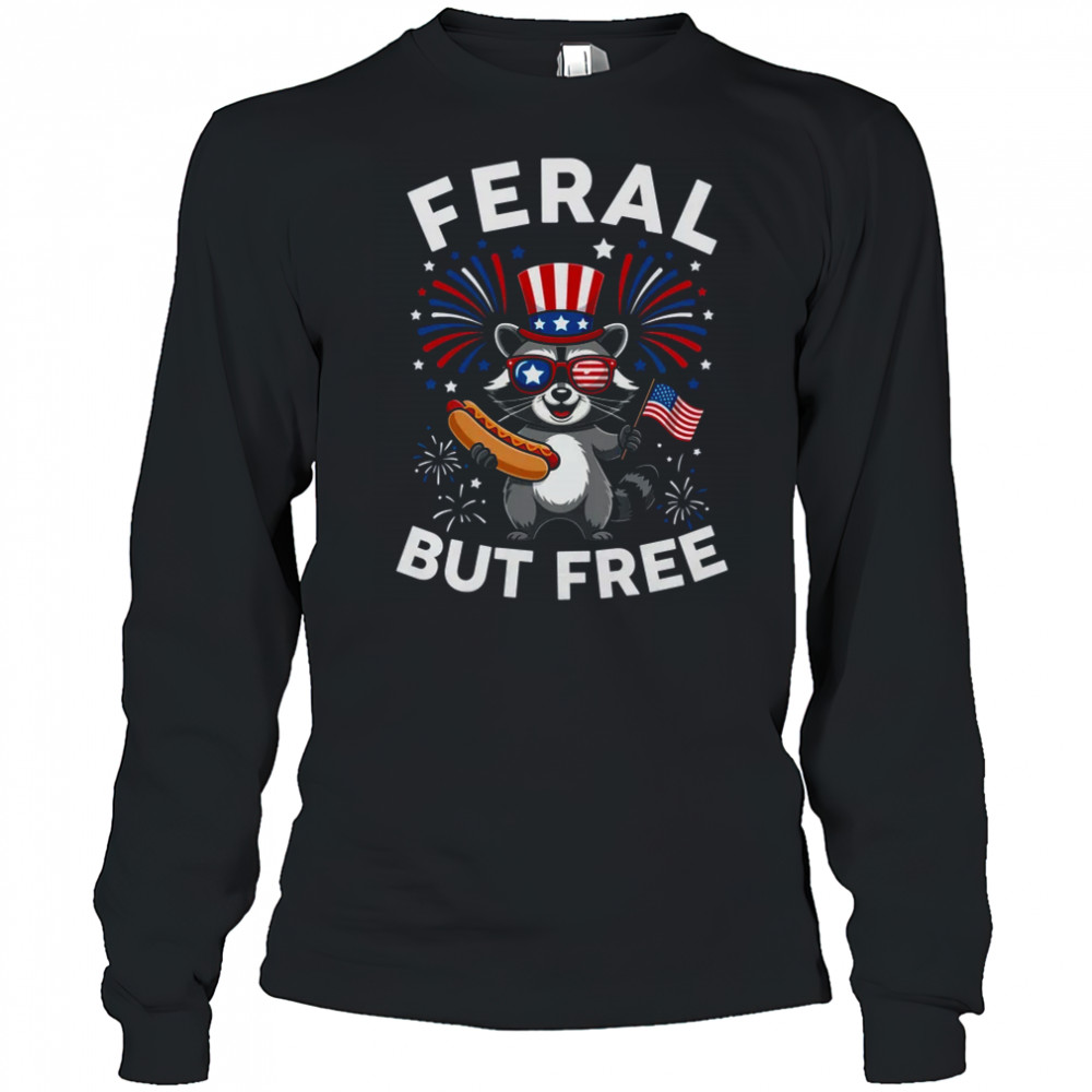 Feral But Free Patriotic Raccoon 4th Of July Raccoon Hotdog shirt Long Sleeved