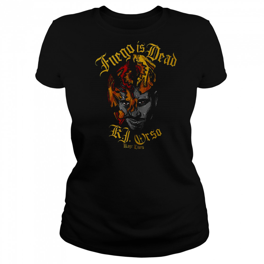 Fuego is dead KJ Orso Kage lives shirt Women's T-shirt