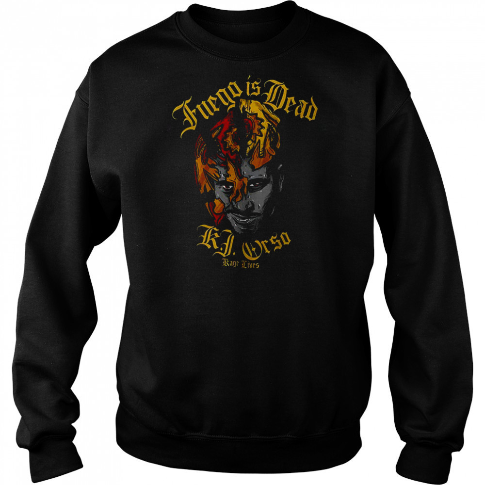 Fuego is dead KJ Orso Kage lives shirt Hoodie