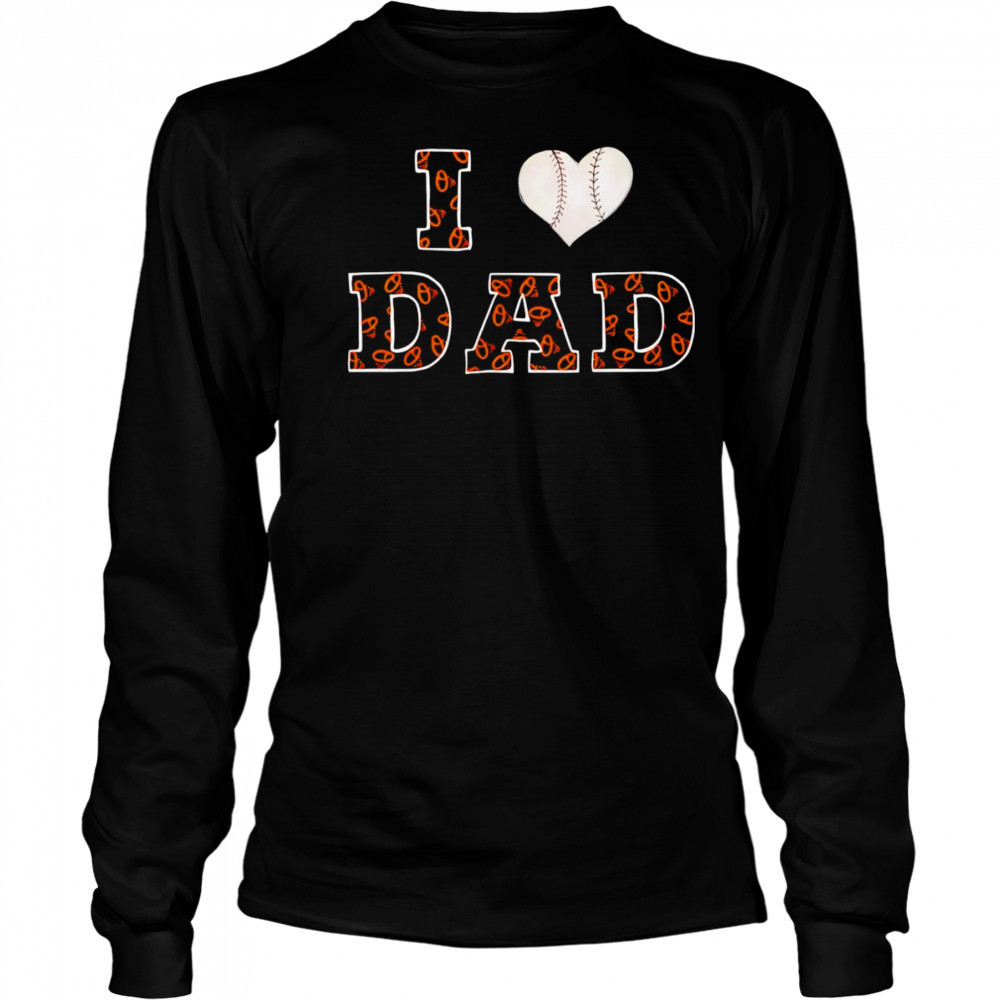 I heart dad Baltimore Orioles shirt Long Sleeved
